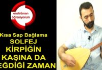 Kirpiğin Kaşına da Değdiği Zaman Solfej – Kısa Sap Bağlama