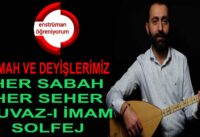 Semah ve Deyişlerimiz Ders 19- Her Sabah Her Seher (Duvaz-ı İmam) Solfej