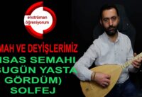 Semah ve Deyişlerimiz Ders 48- Kısas Semahı (Bugün Yasta Gördüm) Solfej