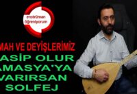 Semah ve Deyişlerimiz Ders 49- Nasip Olur Amasya’ya Varırsan Solfej