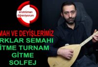 Semah ve Deyişlerimiz Ders 50- Gitme Turnam Gitme (Kırklar Semahı) Solfej