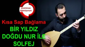 Bir Yıldız Doğdu Nur İle Solfej – Kısa Sap Bağlama